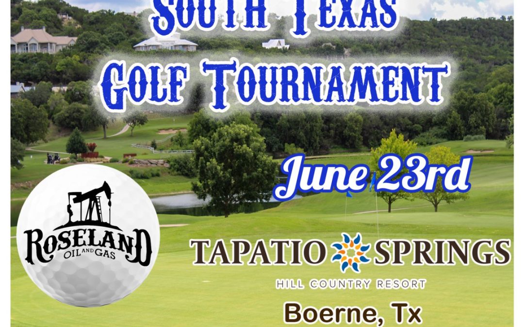 Register Now for the Roseland’s South Texas O&G Golf Tournament – June 23 – Boerne, Tx