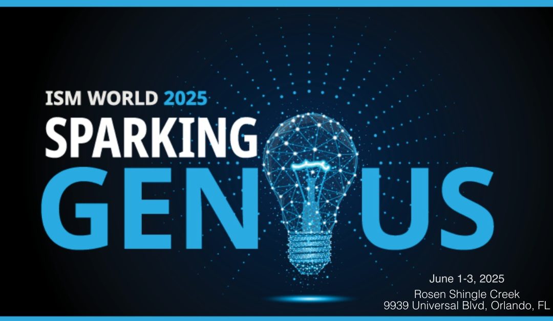 Register now for 2025 ISM World held on June 1 – June 3, 2025 – Orlando