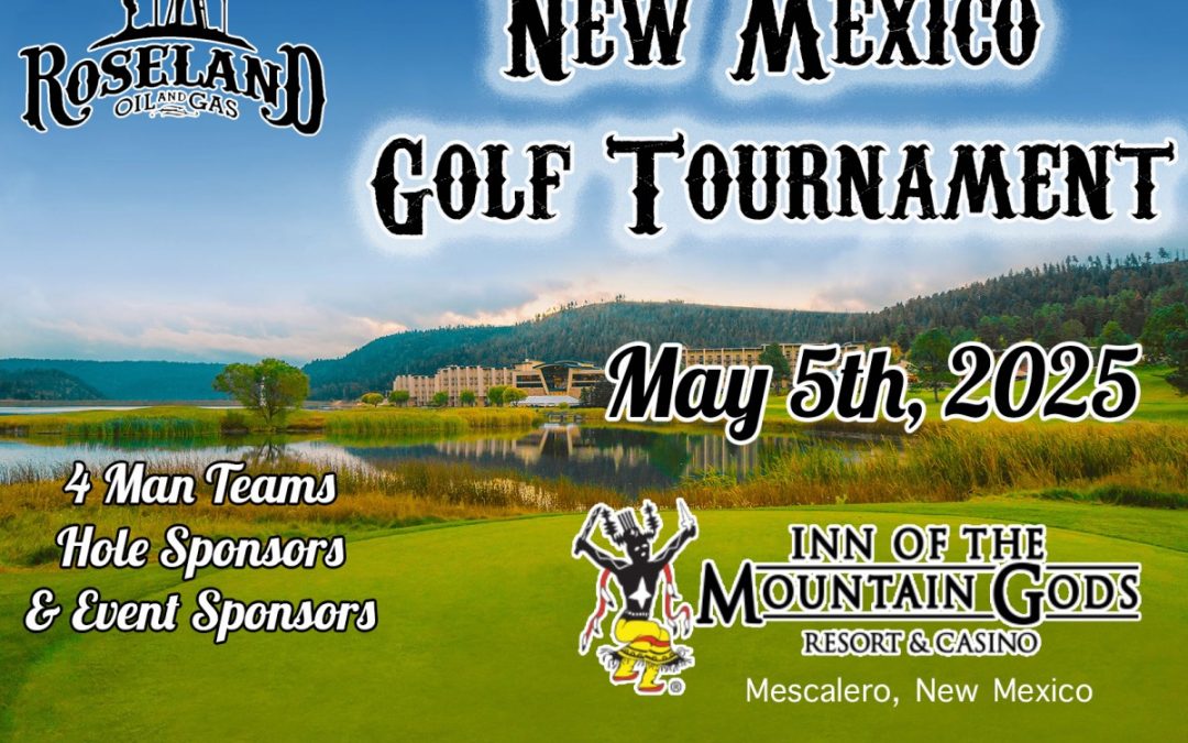 Register now for the Roseland’s New Mexico O&G Golf Tournament – May 5th – Mescalero, NM