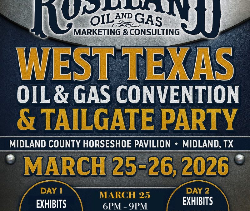 Register Now for the Roseland Oil and Gas 12th Annual WTX Oil and Gas Convention & Tailgate Party – March 25 – 26, 2026 – Midland, TX