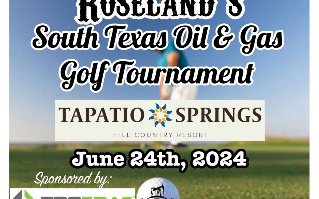 Roseland Oil and Gas South Texas Golf Tournament Monday June 24, 2024 – Boerne, TX