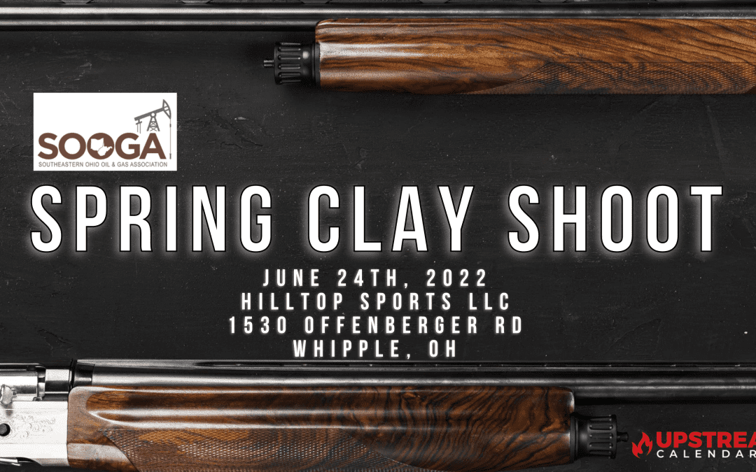 SOOGA 2022 Spring Clay Shoot (Southeastern Ohio Oil and Gas Association) June 24th – Whipple, OH