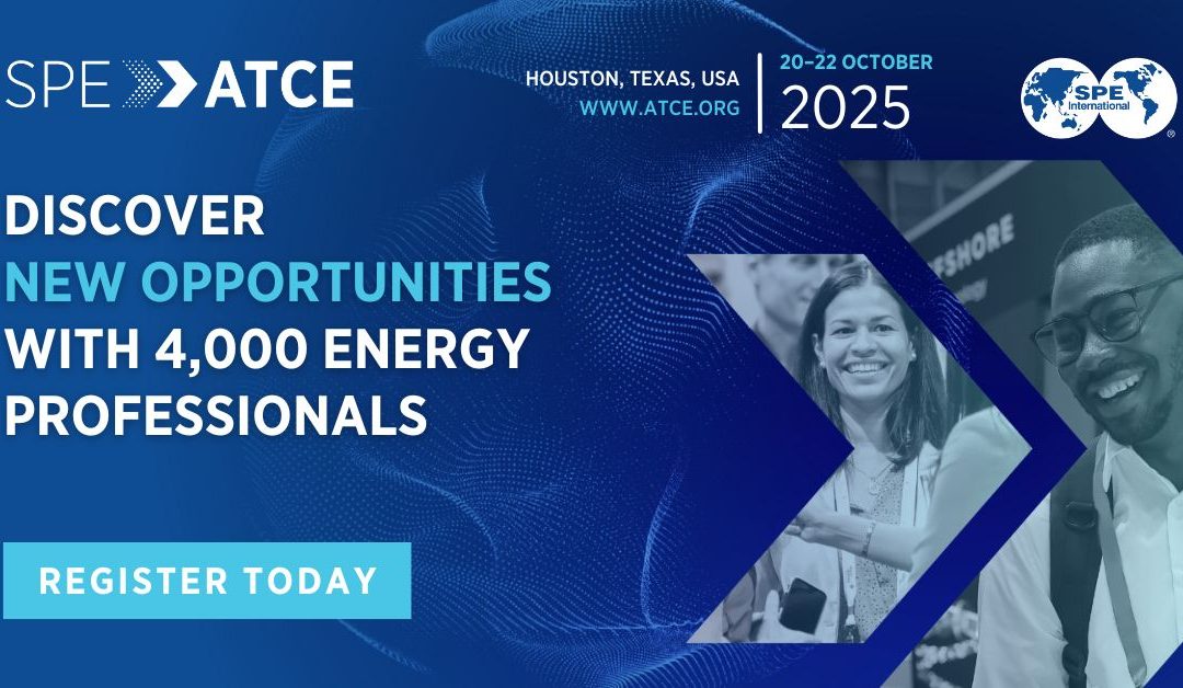 Register Now for the SPE Annual Technical Conference and Exhibition ATCE 2025 – October 20 – October 22, 2025 – Houston, TX