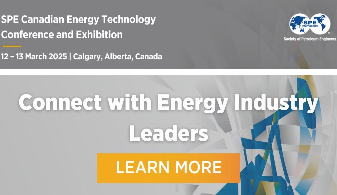 SPE Canadian Energy Technology Conference and Exhibition March 12 – Mar 13, 2025 – Calgary