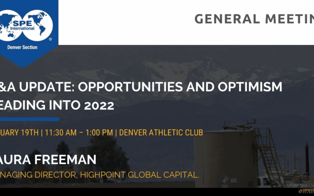 SPE GENERAL MEETING | M&A update: Opportunities and Optimism Heading into 2022 – Jan 19th – Denver