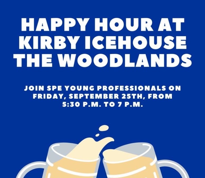 Register Now for the Society of Petroleum Engineers Gulf Coast Section (SPE GCS) Young Professionals Networking Happy Hour – Sept 25, 2026 – Woodlands, TX