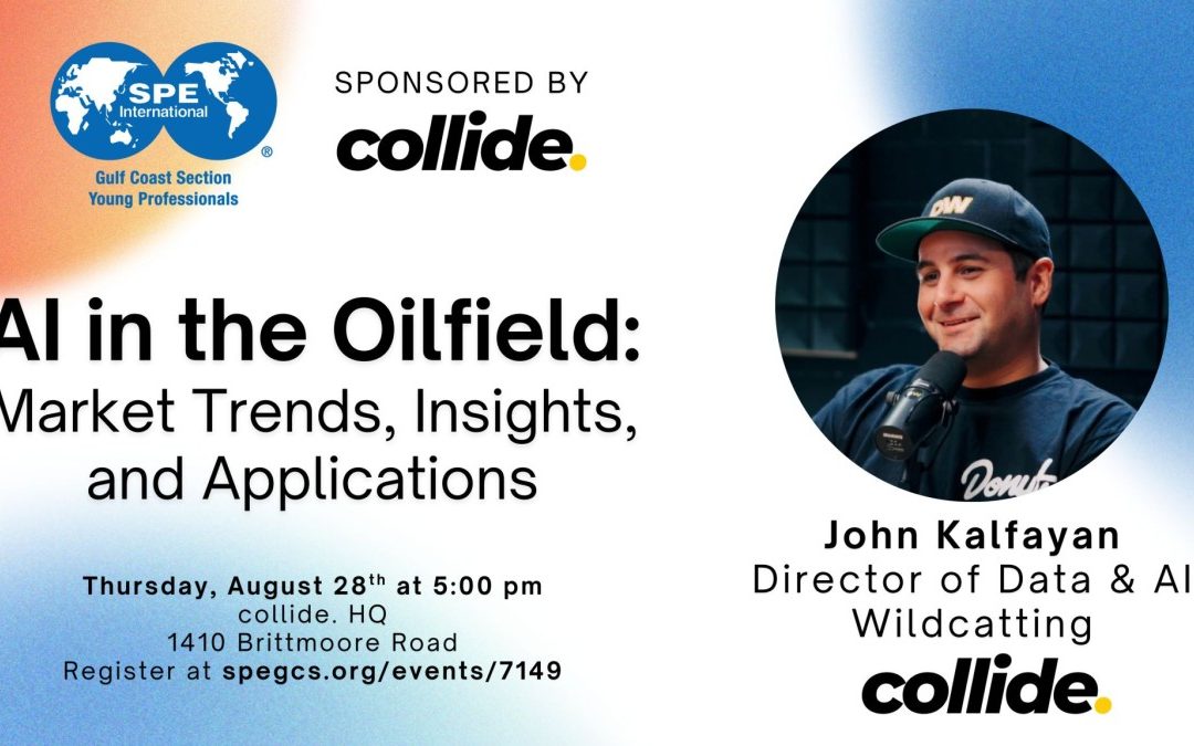SPE Young Professional Event: AI in the Oilfield: Market Trends, Insights, and Applications August 28, 2025 – Collide HQ