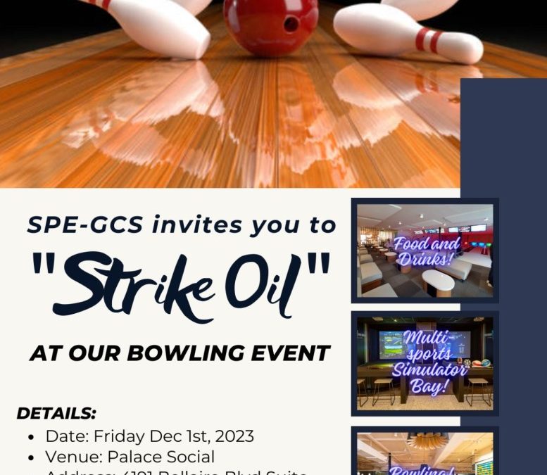2023 Society of Petroleum Engineers Fall Membership Appreciation Event December 1, 2023 : “Strike Oil” Bowling Tournament- SPE GCS – Houston