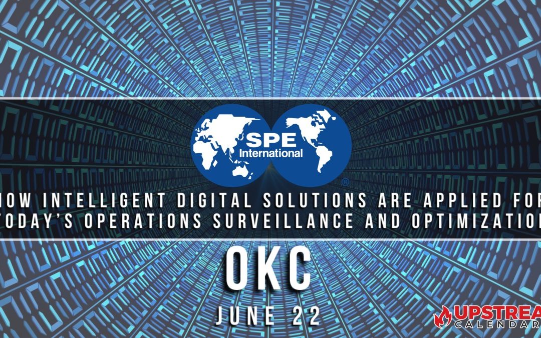 Register Now for the SPE OKC June 22 Luncheon -“How Intelligent Digital Solutions are applied for today’s Operations Surveillance and Optimization” – OKC