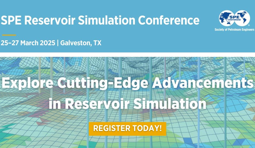 Register for the SPE Reservoir Simulation Conference March 25 – March 27, 2025