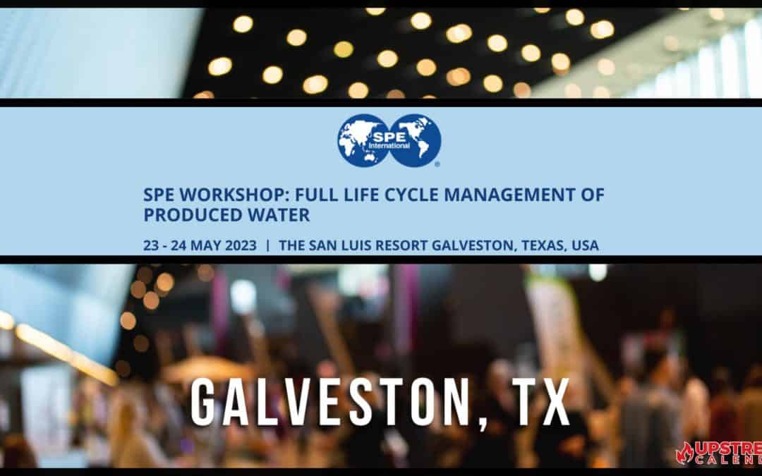 Register for the SPE Workshop: Full Life Cycle Management of Produced Water 23 – 24 May 2023 – Galveston, Texas