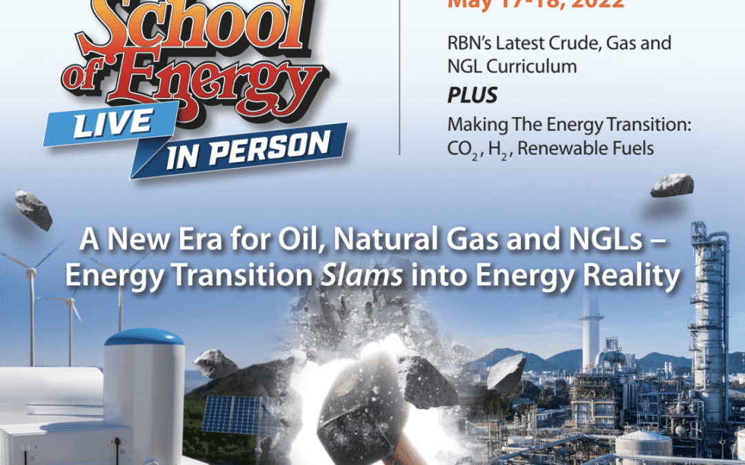 School of Energy A New Era for Oil, Natural Gas and NGLs – Energy Transition Slams into Energy Reality May 17-18th – Houston