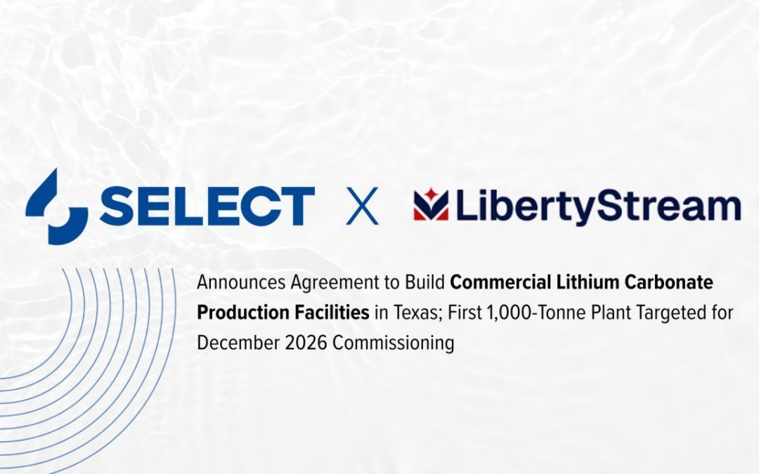 Select Water Solutions and LibertyStream Infrastructure Partners Announce Definitive Agreement to Build Out Commercial Lithium Carbonate Production Units in Texas