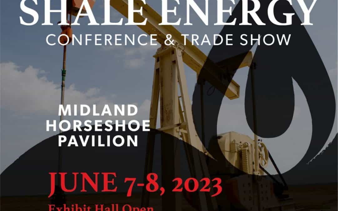 Register Now for the 2023 Shale Energy Resources Conference and Trade Show June 7, 8 – Midland