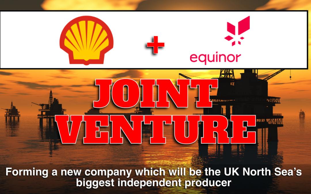 Shell and Equinor to create the UK’s largest independent oil and gas company