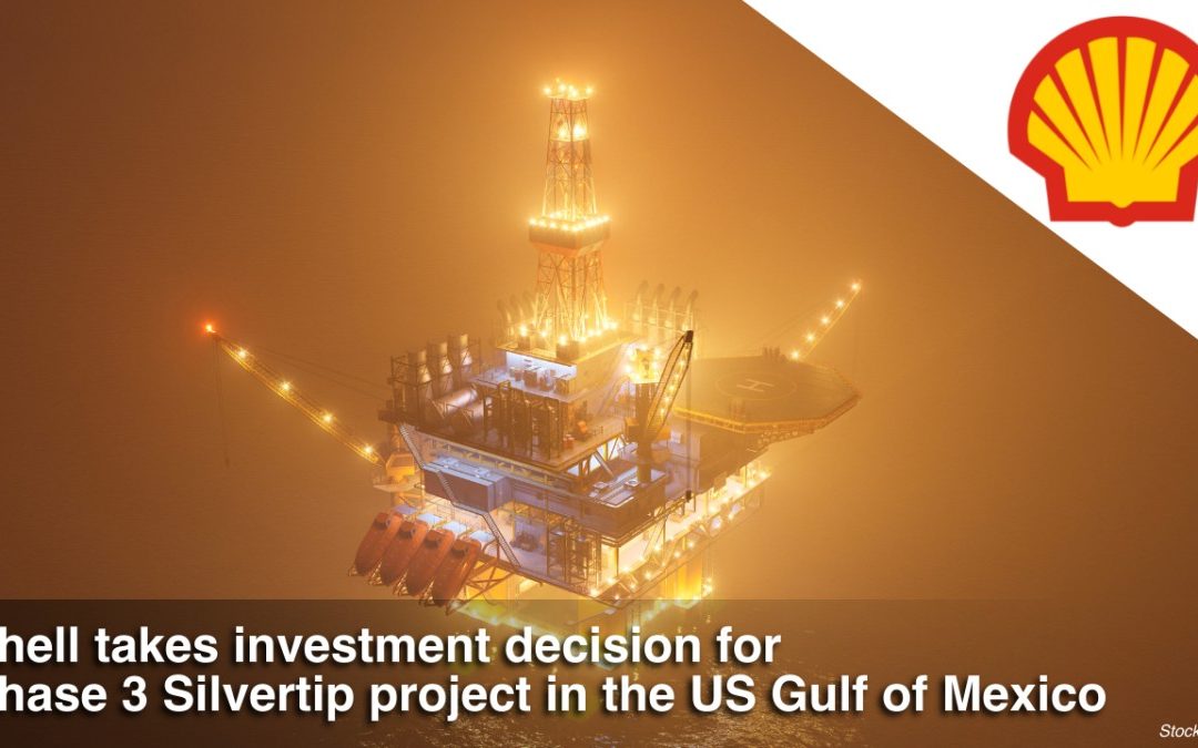 Shell takes investment decision for Phase 3 Silvertip project in the US Gulf of Mexico