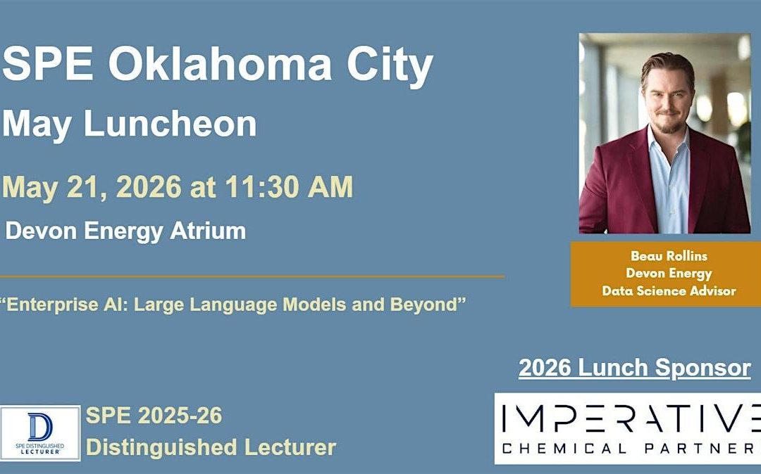 Register Now for the Society of Petroleum Engineers (SPE) Oklahoma May 2026 Luncheon – May 21, 2026 – Oklahoma City, OK