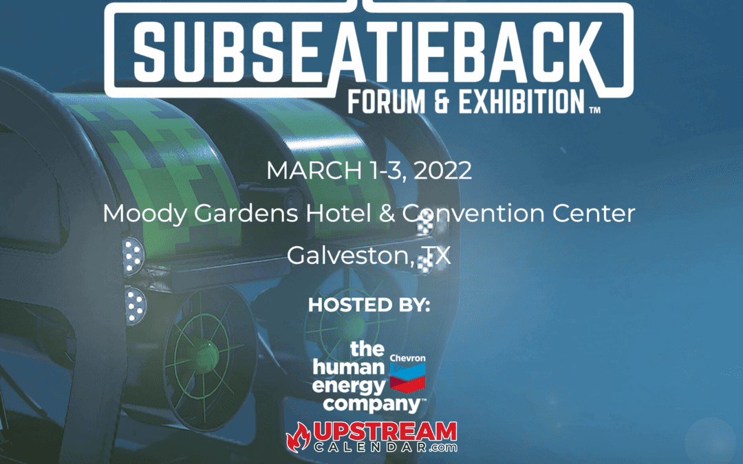 Register today for Subsea Tieback 2022 Forum & Exhibition March 1-3, 2022