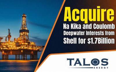 Talos Energy to Acquire Na Kika and Coulomb Deepwater Interests from Shell for $1.7 Billion