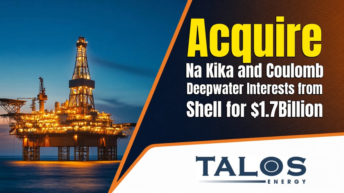 Talos Energy to Acquire Na Kika and Coulomb Deepwater Interests from Shell for $1.7 Billion Allstream Insiders
