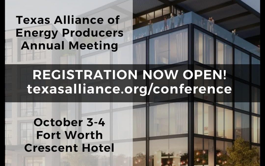 Register Today for the Texas Alliance of Energy Producers Annual Conference of Energy Producers on October 3rd-4th, 2024 ~ Fort Worth, Texas