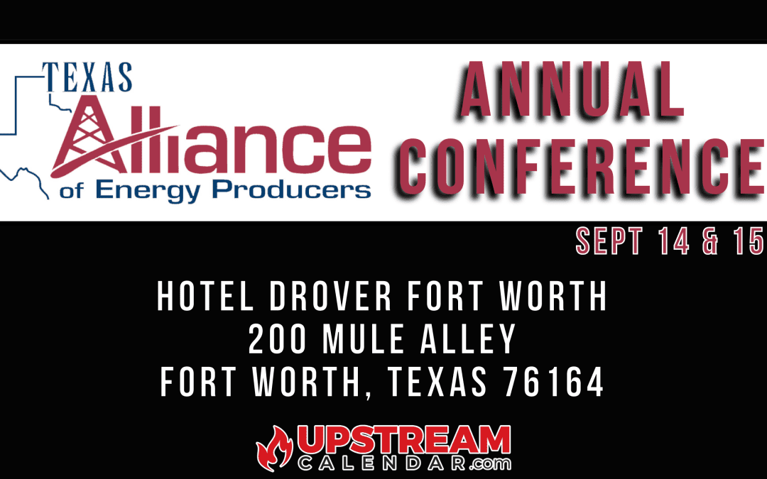 Register now for the Texas Alliance of Energy Producers Annual Conference Sept 14 & 15th – DFW