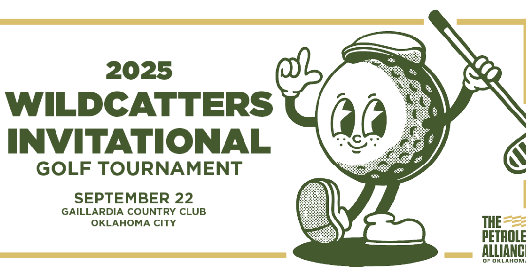 Register Now for The Petroleum Alliance of Oklahoma 2025 Wildcatters Invitational Golf Tournament – September 22, 2025 – Oklahoma City, OK
