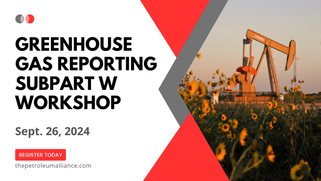 Register now for The Petroleum Alliance of Oklahoma Greenhouse Gas Reporting Program Subpart W Workshop September 26, 2024 – Oklahoma