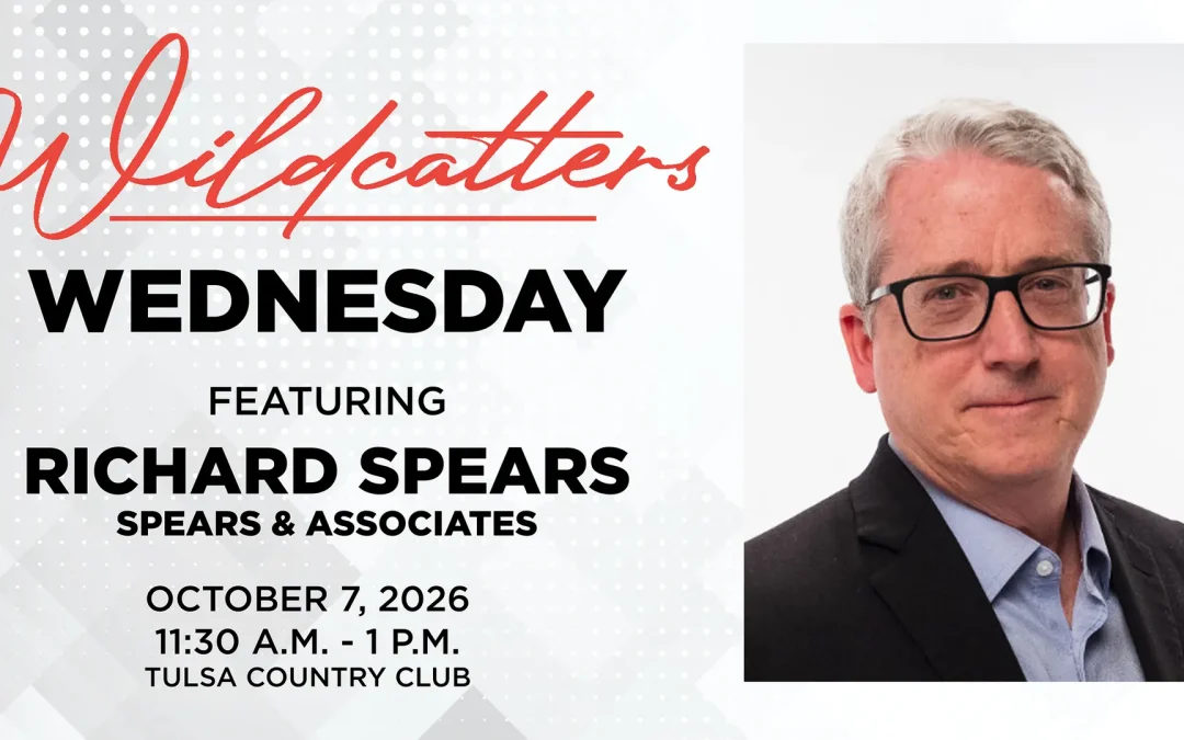 Register Now for The Petroleum Alliance of Oklahoma Wildcatters Wednesday with Richard Spears – Oct 7, 2026 – Tulsa, OK