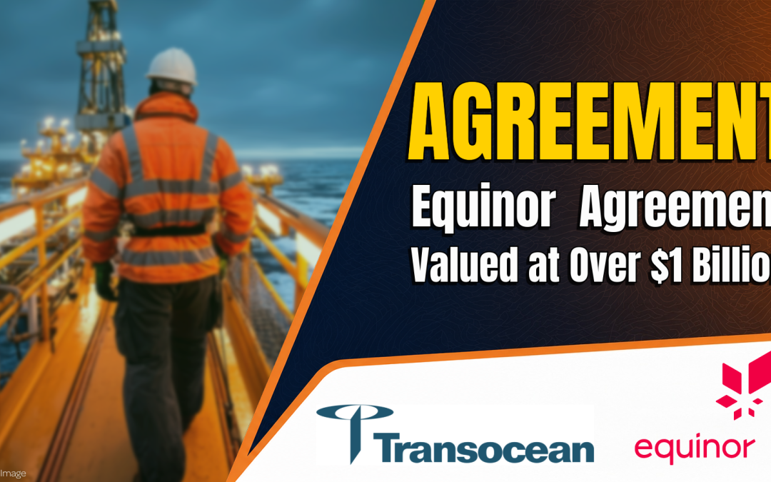 Transocean Ltd. Announces Agreement with Equinor Valued at Over $1 Billion