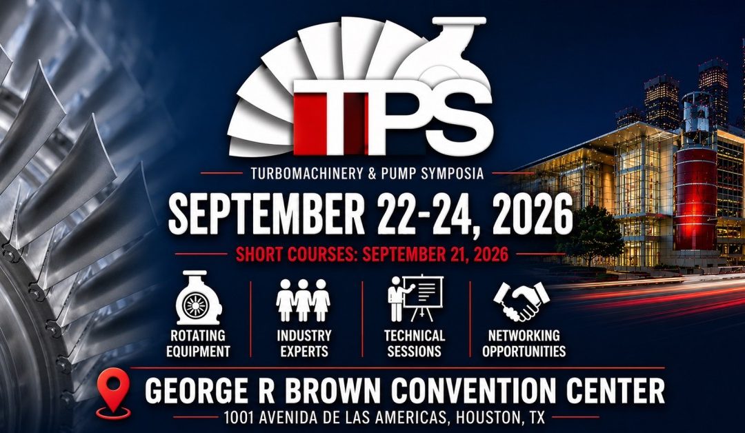 Register Now for the Turbo & Pump Show 2026 – Turbomachinery & Pump Symposia September 22-September 24, 2026