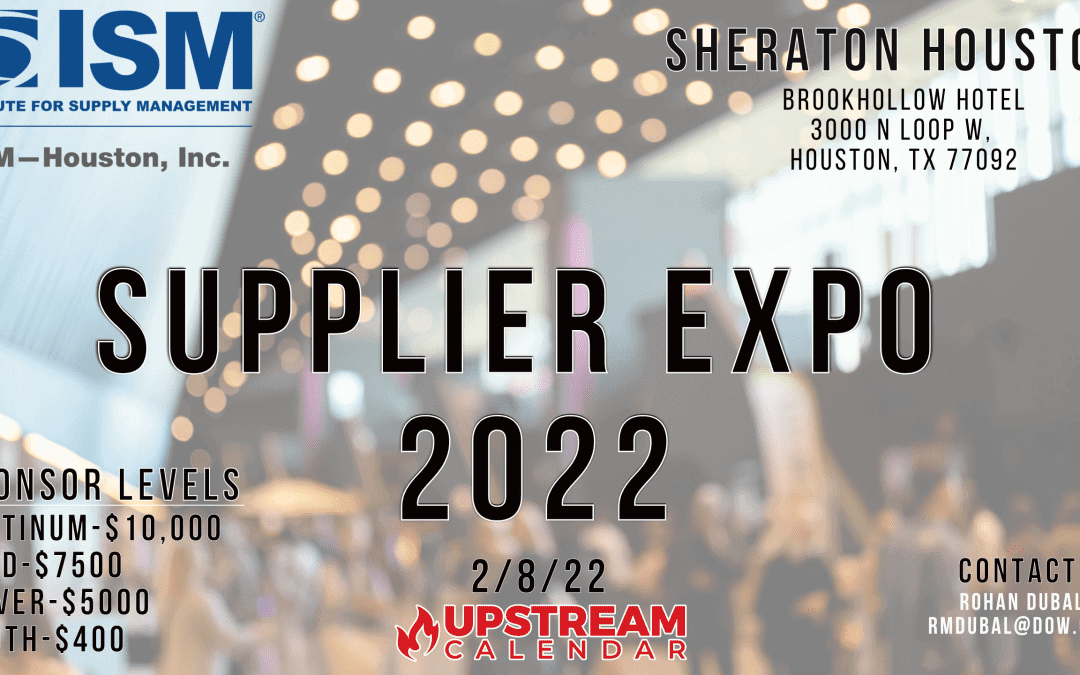 Register NOW for the 2022 ISM Houston Supplier Expo 2/8 – Houston (Up, Mid, Downstream)