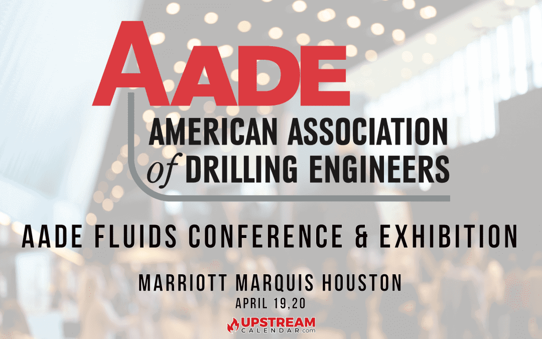 Register Now for AADE Fluids Conference & Exhibition April 19, 20-Houston