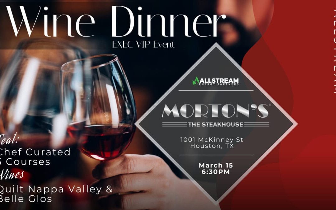 VIP Event: Allstream Executive Dinner Chef Curated 5 Course Experience with Wine Pairing March 15 – Houston