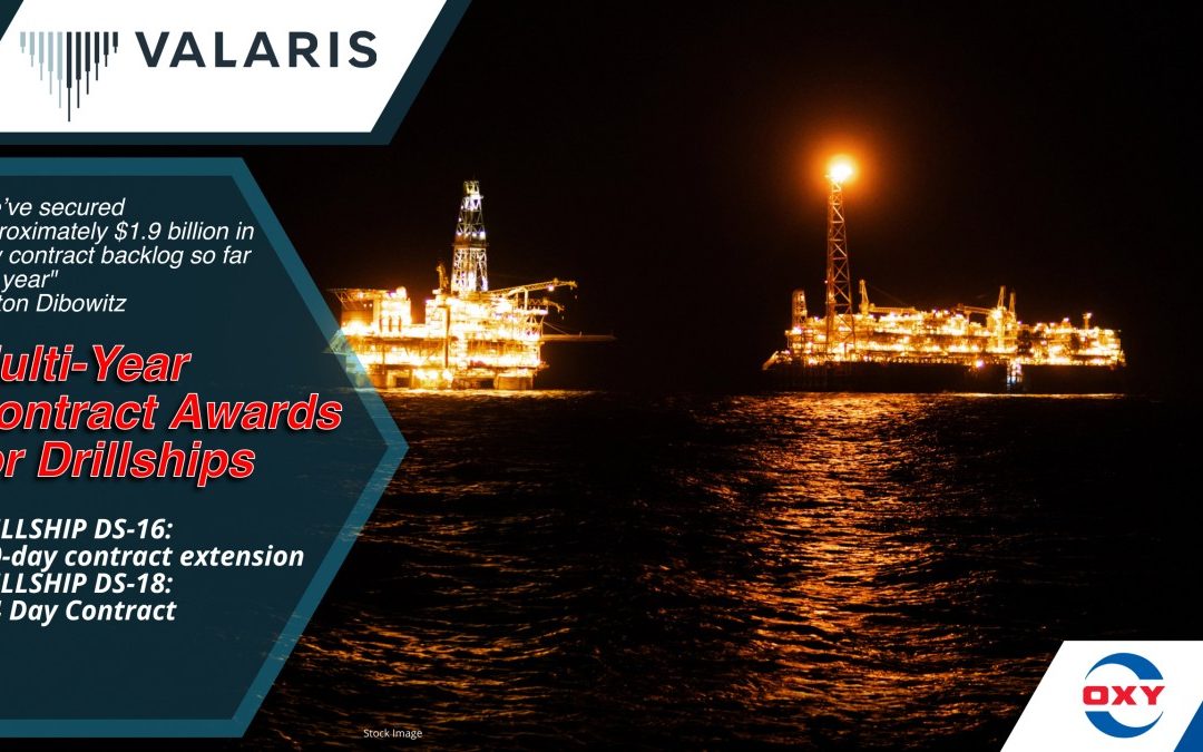 Valaris Announces Multi-Year Contract Awards for Drillships VALARIS DS-16 and DS-18