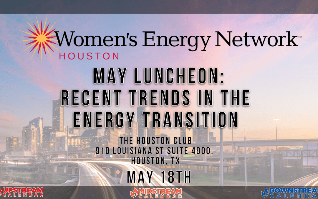 WEN Houston Chapter: May Luncheon Recent Trends in the Energy Transition May 18th – Houston