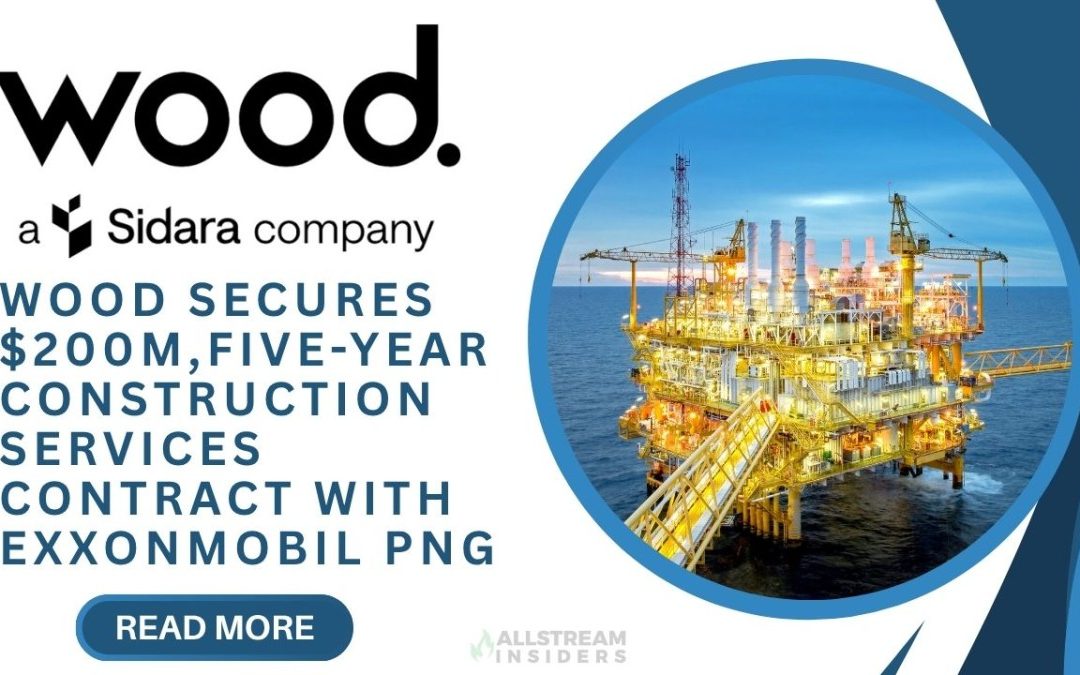 Wood Secures $200 Million, Five-Year Construction Services Contract With ExxonMobil PNG