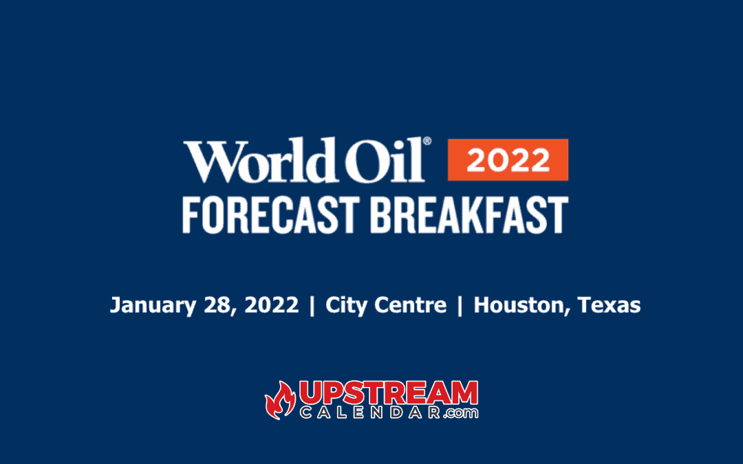 Register now for the World Oil 2022 Forecast Breakfast on Jan 28-Houston