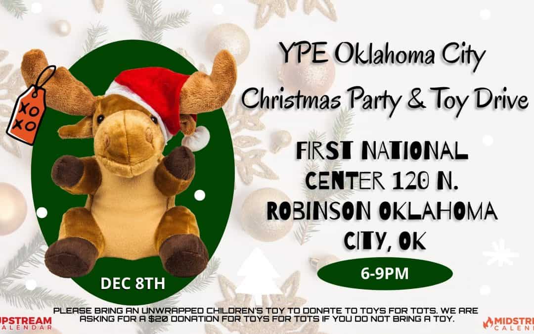 Register Now for the YPE OKC Annual Christmas Party on Thursday December 8, 2022