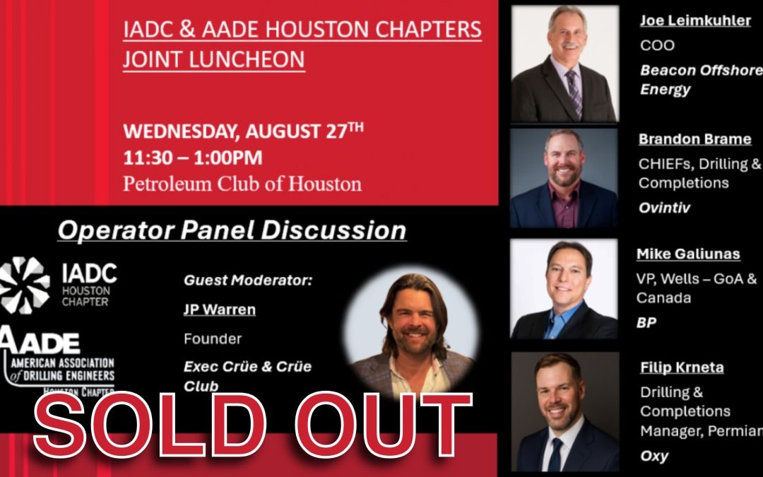 SOLD OUT: IADC Houston Chapter August Luncheon (Operator Panel) – August 27, 2025 – Houston, TX